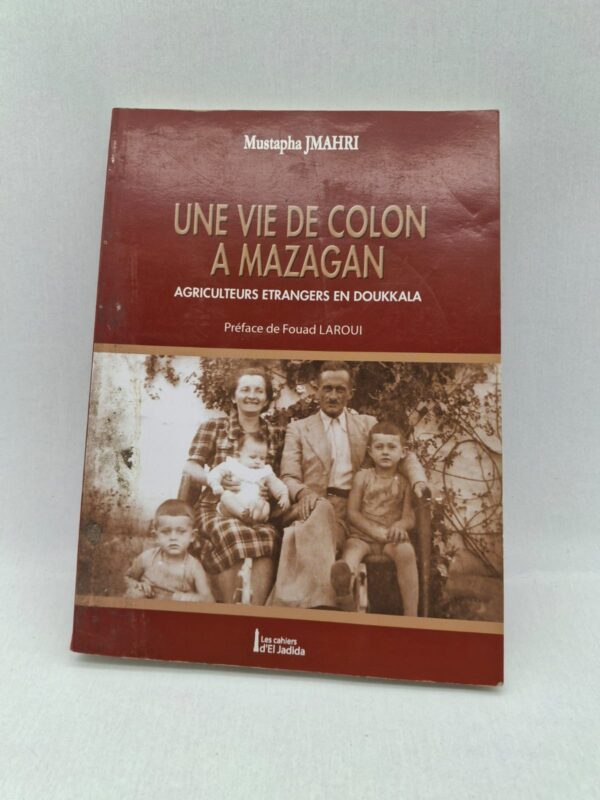 Ce livre retrace la vie des colons étrangers installés dans la région de Mazagan (El Jadida) au Maroc. Il s’appuie sur des témoignages et des documents historiques pour décrire leur quotidien agricole. L’auteur explore les relations entre colons et population locale durant la période coloniale. L’ouvrage offre un éclairage humain et historique sur la région de Doukkala.