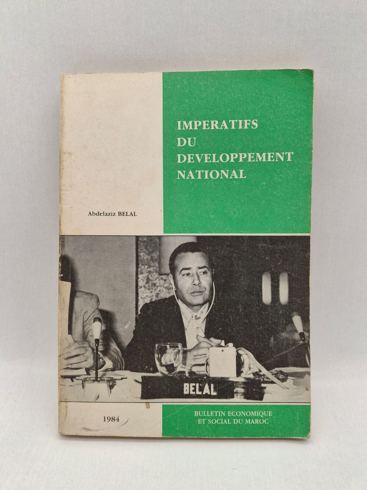 Impératifs du développement national Abdelaziz Belal Cet ouvrage analyse les enjeux du développement économique et social du Maroc. Il met en évidence les défis liés à la croissance, à l’industrialisation et aux politiques publiques. L’auteur propose une réflexion critique sur les stratégies de développement adoptées. Le livre s’inscrit dans le contexte des débats sur le développement national dans les années 1980.