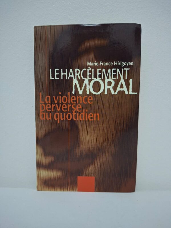 Le harcèlement moral : la violence perverse au quotidien-Marie-France Hirigoyen