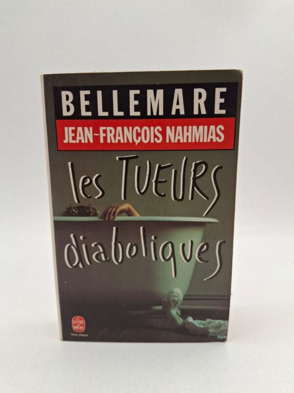 Les Tueurs diaboliques - Pierre Bellemare et Jean-François Nahmias