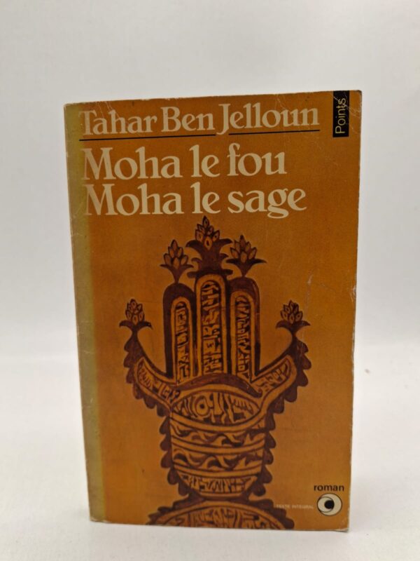 Moha le fou, Moha le sage-Tahar Ben Jelloun