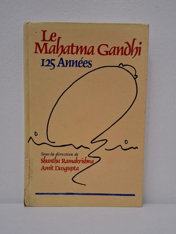 Le Mahatma Gandhi : 125 Années-Shantha Ramakrishna et Amit Dasgupta