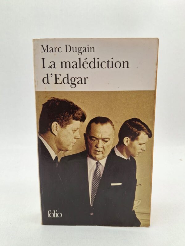 La malédiction d’Edgar est un roman historique de Marc Dugain qui explore le pouvoir et les secrets politiques aux États-Unis.