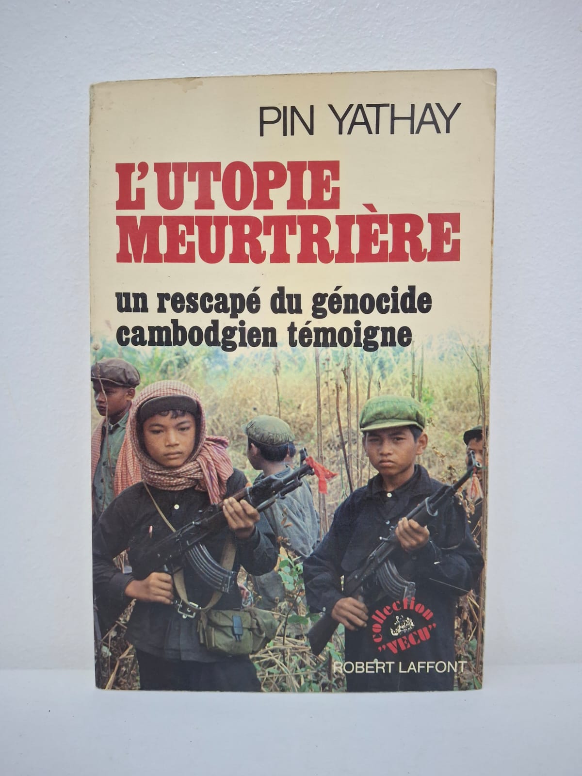 L'Utopie meurtrière : Un rescapé du génocide cambodgien témoigne-Pin Yathay L'Utopie meurtrière : Un rescapé du génocide cambodgien témoigne-Pin Yathay