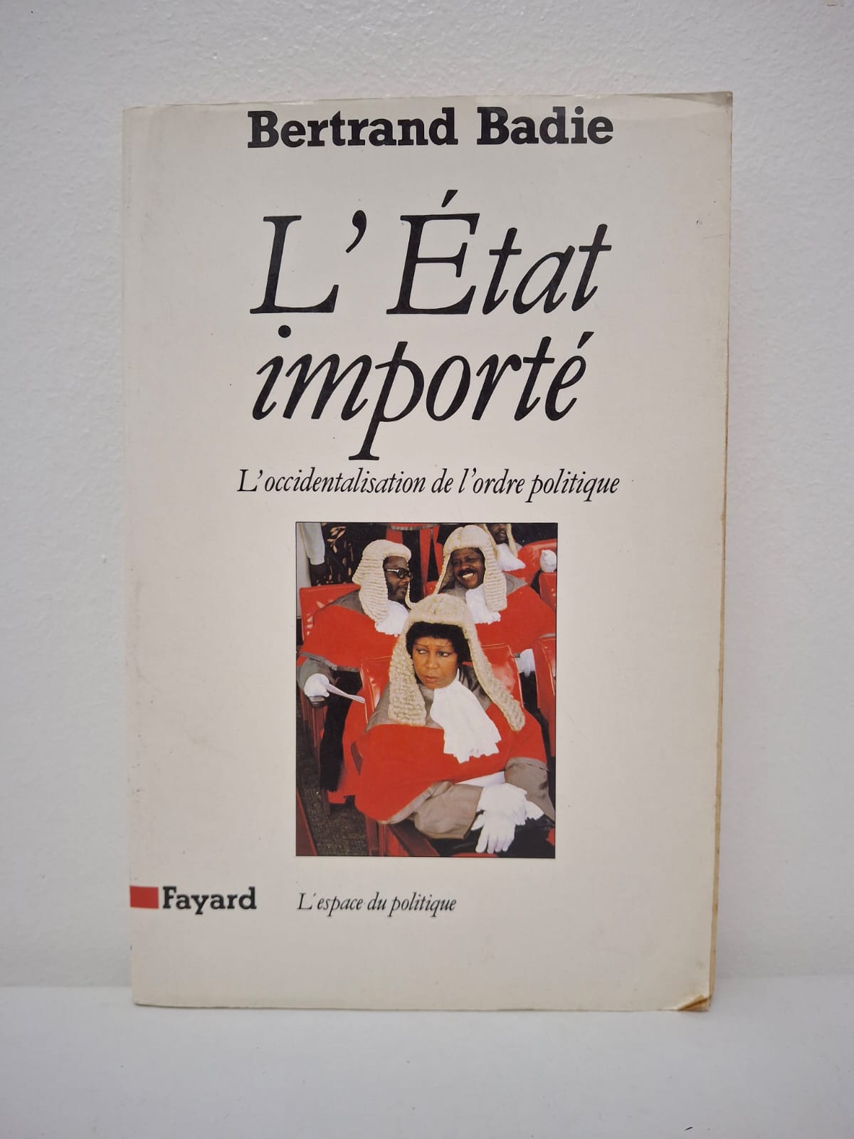 L'État importé : L'occidentalisation de l'ordre politique-Bertrand Badie L'État importé : L'occidentalisation de l'ordre politique-Bertrand Badie
