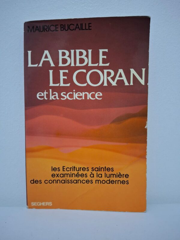 La Bible, le Coran et la science-Maurice Bucaille
