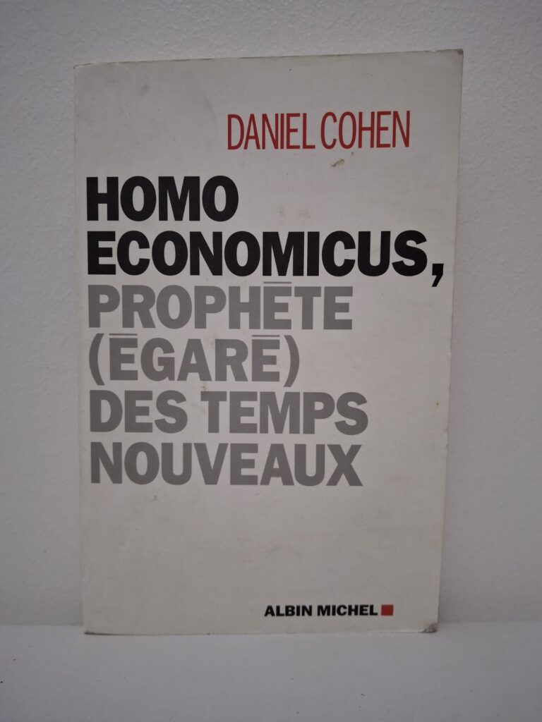 Homo Economicus, prophète (égaré) des temps nouveaux-Daniel Cohen