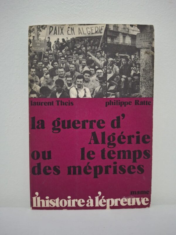 La guerre d'Algérie ou le temps des méprises-Laurent Theis et Philippe Ratte