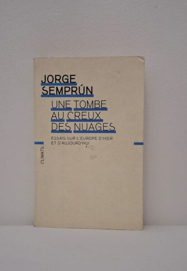 Une tombe au creux des nuages (Essais sur l'Europe d'hier et d'aujourd'hui)-Jorge Semprún