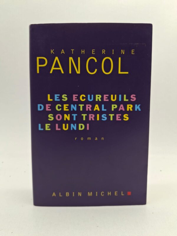 Les écureuils de Central Park sont tristes le lundi-Katherine Pancol