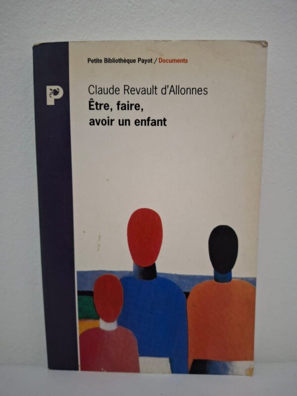 Être, faire, avoir un enfant-Claude Revault d'Allonnes