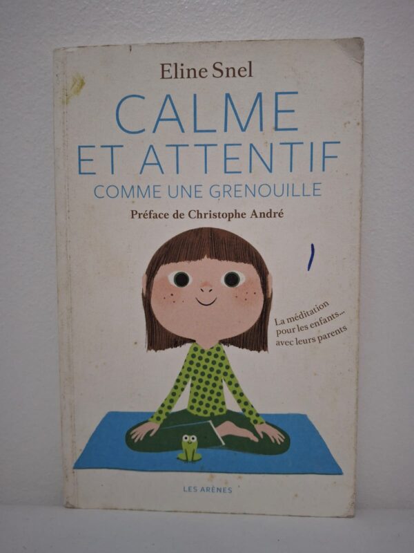 Calme et attentif comme une grenouille-Eline Snel