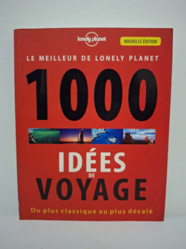Le meilleur de Lonely Planet : 1000 idées de voyage (Du plus classique au plus décalé)-Collectif Lonely Planet