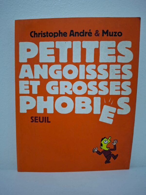 Petites angoisses et grosses phobies-Christophe André & Muzo