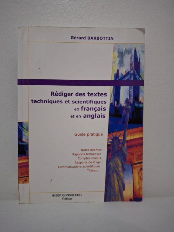 Rédiger des textes techniques et scientifiques en français et en anglais : Guide pratique-Gérard Barbottin