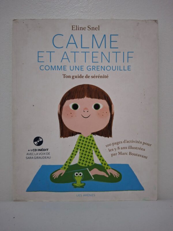Calme et attentif comme une grenouille : Ton guide de sérénité-Eline Snel