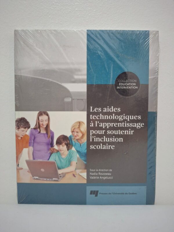 Les aides technologiques à l'apprentissage pour soutenir l'inclusion scolaire-Nadia Rousseau et Valérie Angelucci