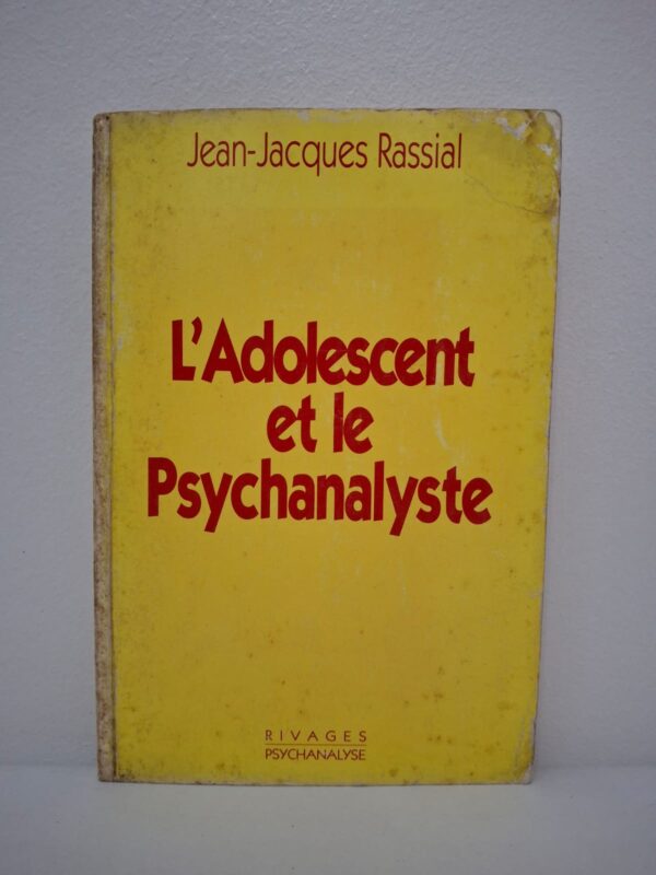 L'Adolescent et le Psychanalyste-Jean-Jacques Rassial