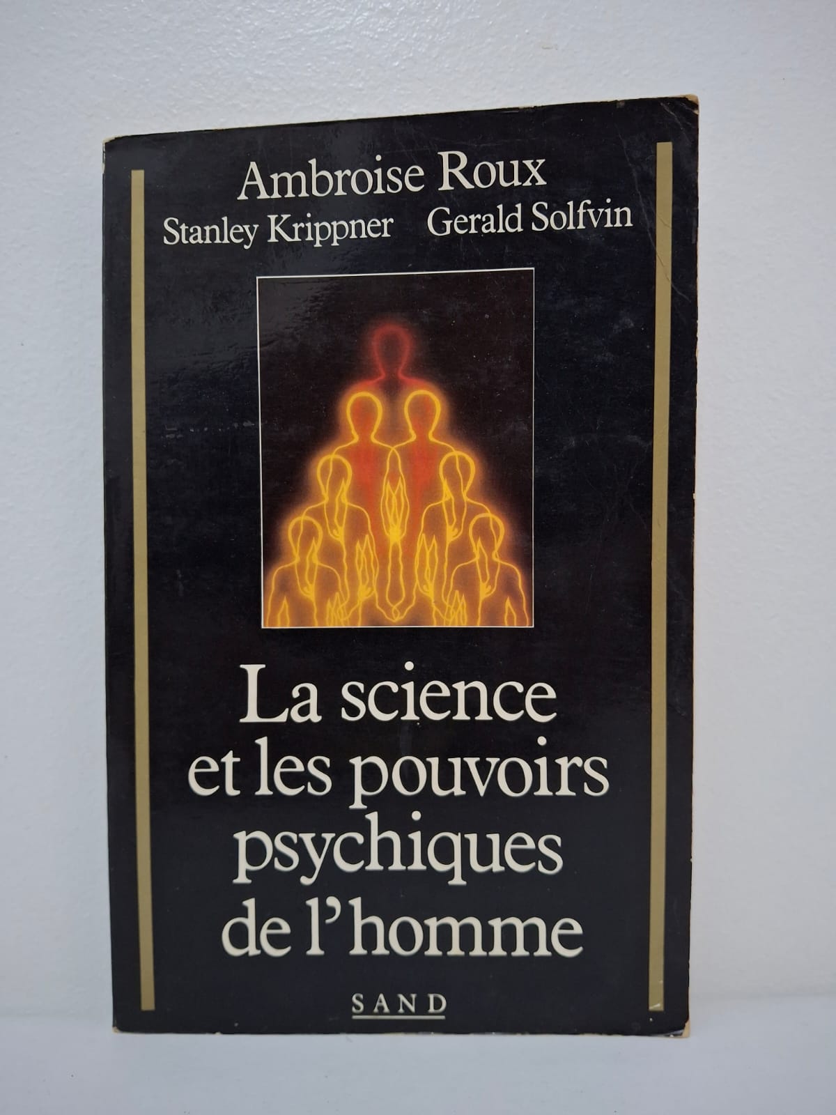 La science et les pouvoirs psychiques de l'homme-Ambroise Roux, Stanley Krippner et Gerald Solfvin La science et les pouvoirs psychiques de l'homme-Ambroise Roux, Stanley Krippner et Gerald Solfvin