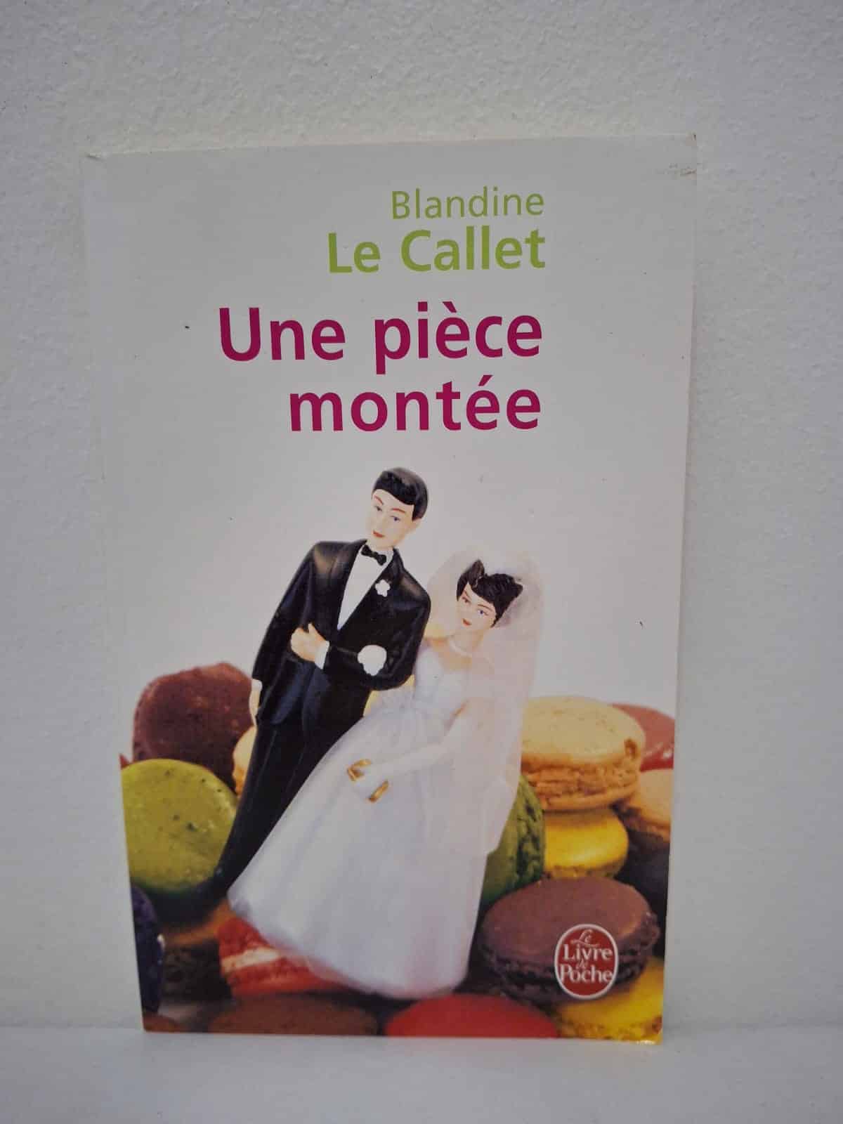 Une pièce montée Blandine Le Callet Une pièce montée est un roman de Blandine Le Callet qui montre les joies et les conflits cachés derrière un mariage.