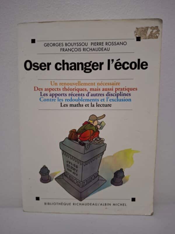 Oser changer l'école-Georges Bouyssou, Pierre Rossano et François Richaudeau