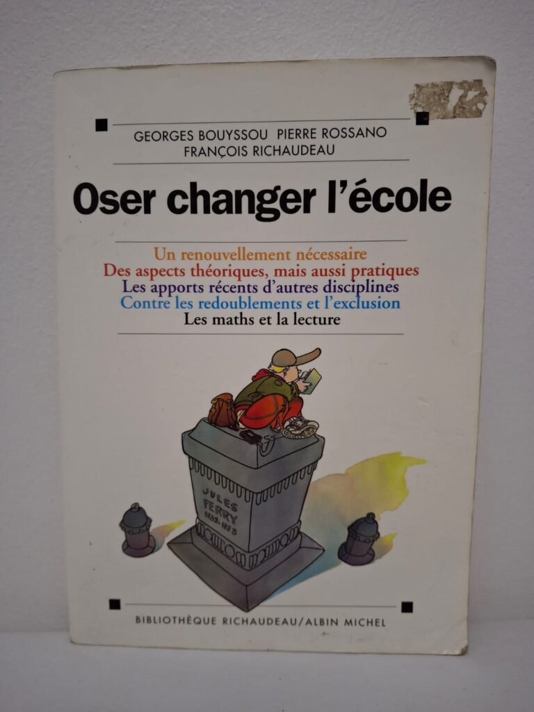 Oser changer l'école-Georges Bouyssou, Pierre Rossano et François Richaudeau