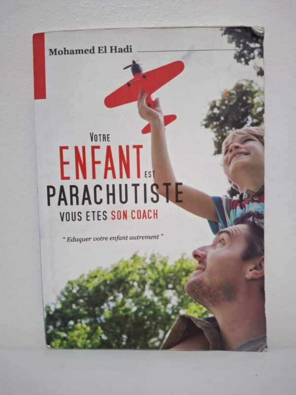Votre enfant est parachutiste, vous êtes son coach : "Éduquer votre enfant autrement"-Mohamed El Hadi