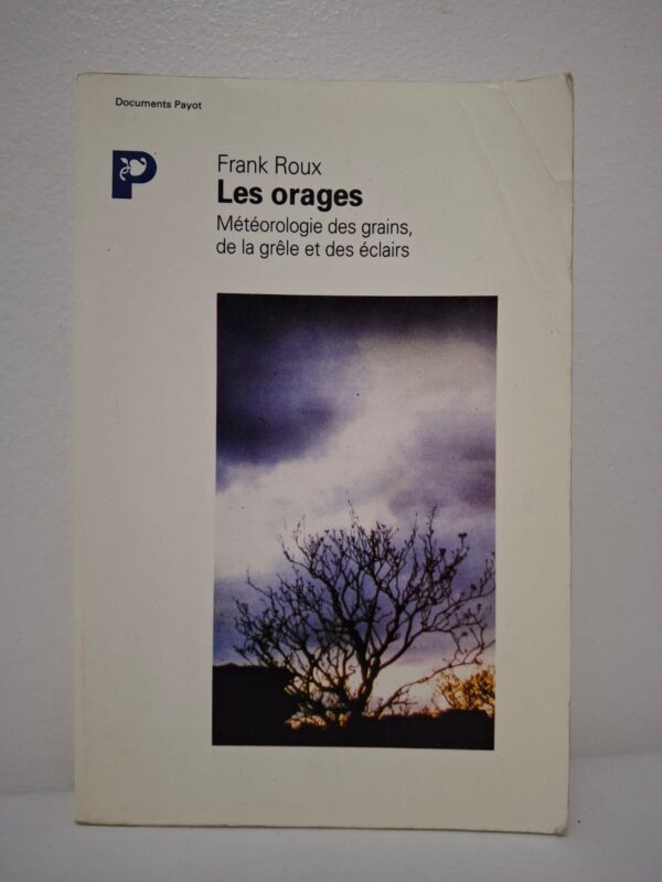Les orages : Météorologie des grains, de la grêle et des éclairs-Frank Roux