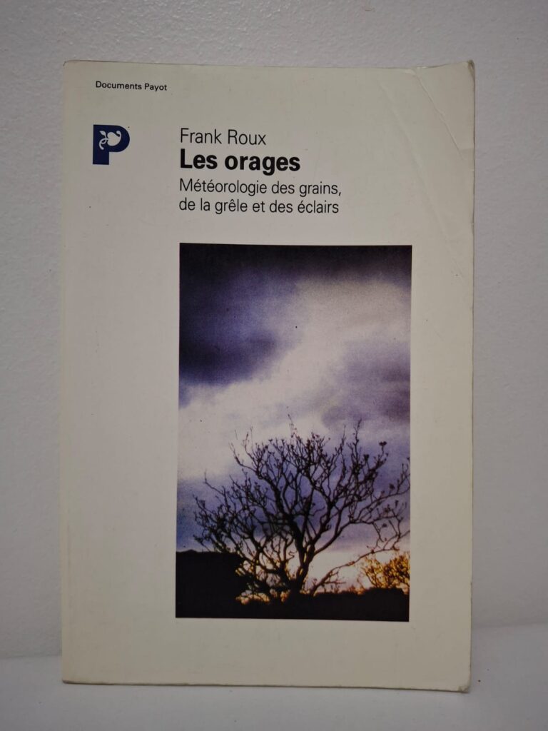 Les orages : Météorologie des grains, de la grêle et des éclairs-Frank Roux