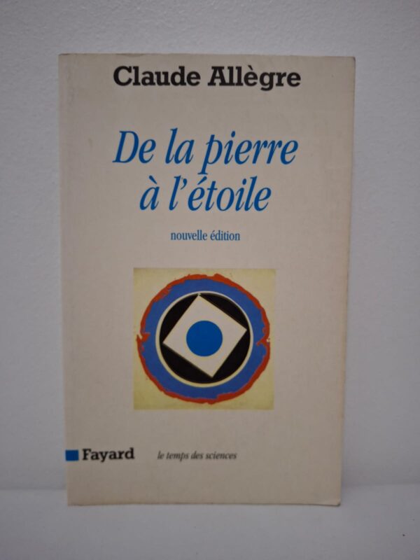 De la pierre à l'étoile-Claude Allègre