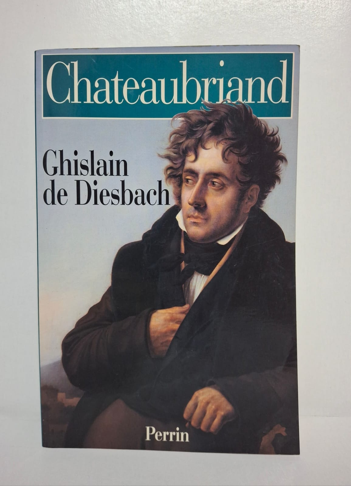Chateaubriand-Ghislain de Diesbach Chateaubriand-Ghislain de Diesbach