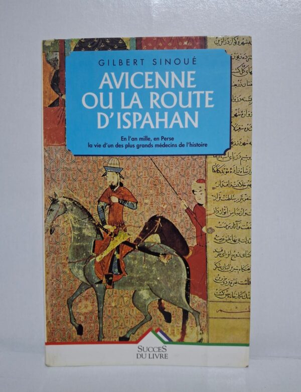 Avicenne ou la route d'Ispahan-Gilbert Sinoué