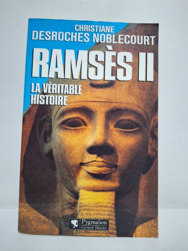 Ramsès II : La véritable histoire-Christiane Desroches Noblecourt