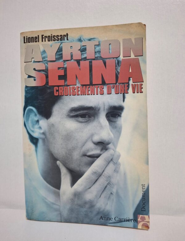 Ayrton Senna : Croisements d'une vie-Lionel Froissart