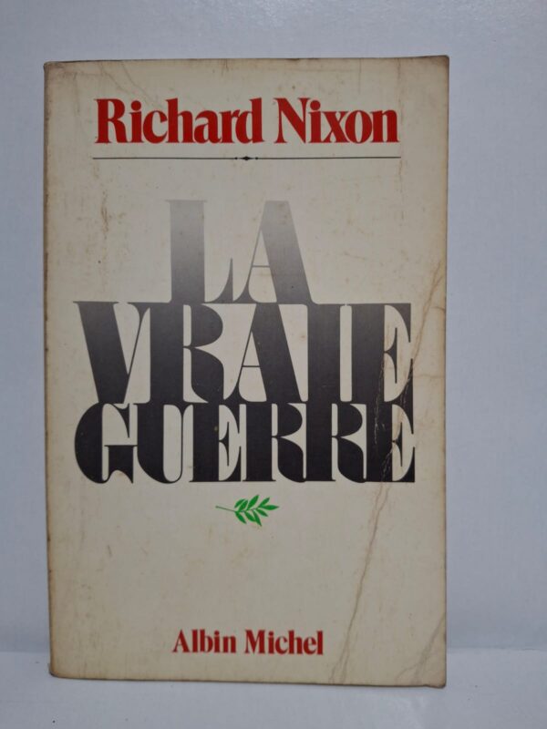 La vraie guerre-Richard Nixon