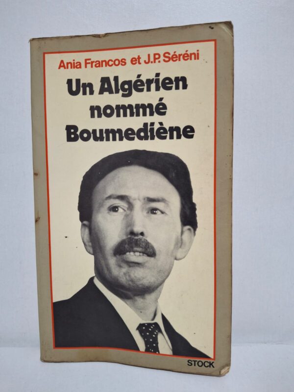 Un Algérien nommé Boumediène-Ania Francos et J.P. Séréni