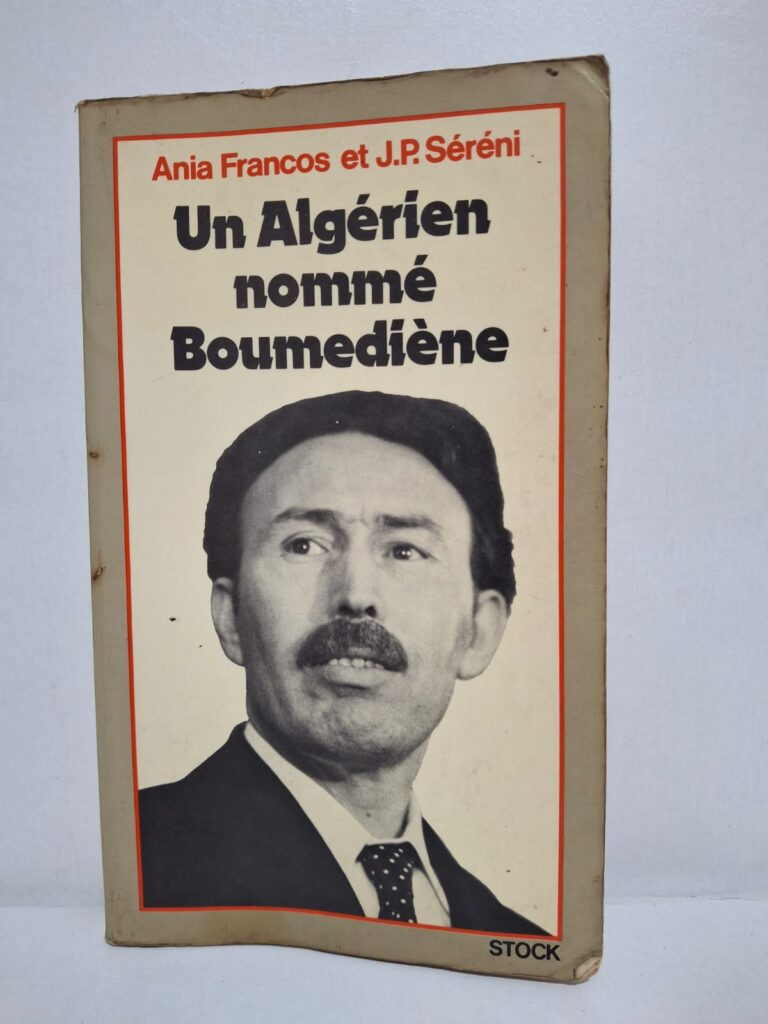 Un Algérien nommé Boumediène-Ania Francos et J.P. Séréni
