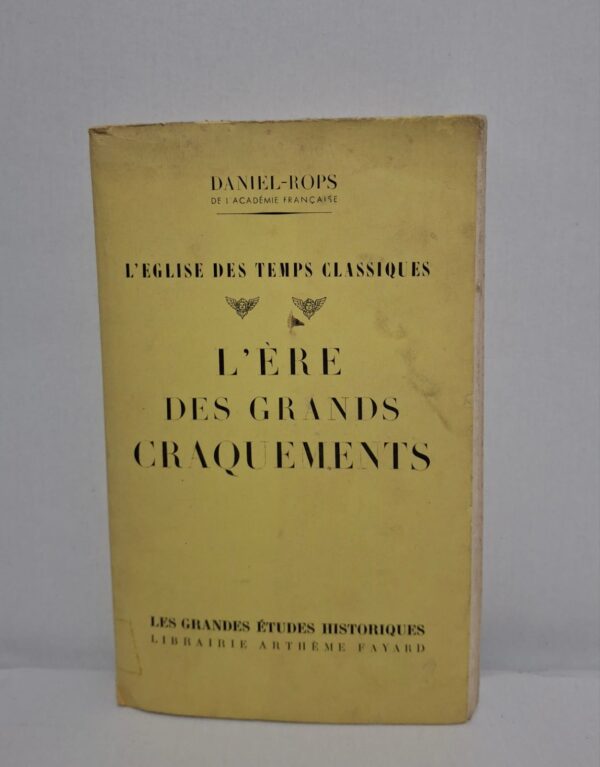 L'Église des temps classiques : L'ère des grands craquements-Daniel-Rops