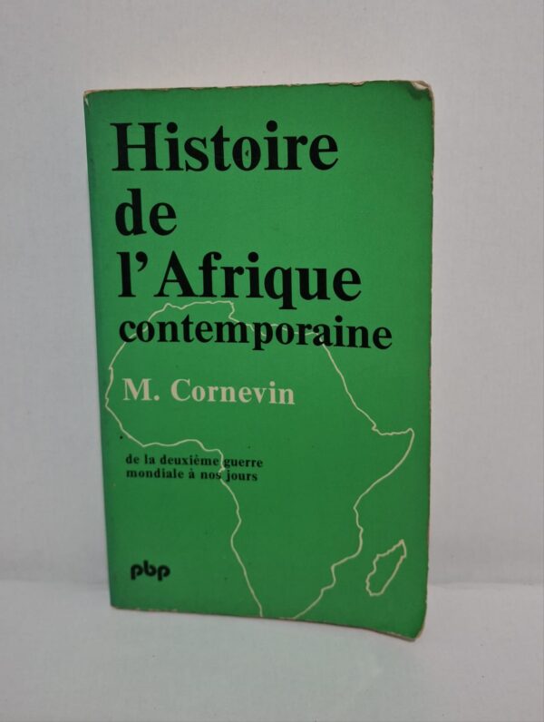 Histoire de l'Afrique contemporaine : de la deuxième guerre mondiale à nos jours-M. Cornevin