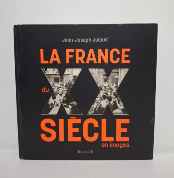La France du XXe siècle en images-Jean-Joseph Julaud