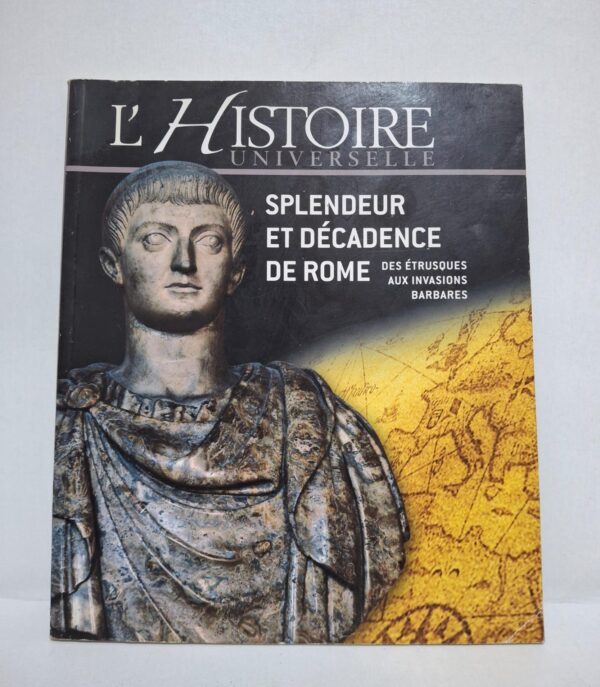 L'Histoire Universelle : Splendeur et décadence de Rome — Des Étrusques aux invasions barbares