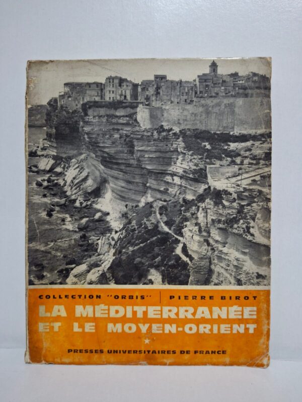 La Méditerranée et le Moyen-Orient - Tome Premier : Généralités, Péninsule Ibérique, Italie-Pierre Birot