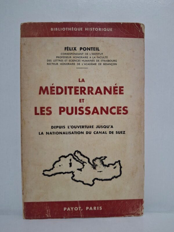 La Méditerranée et les puissances : Depuis l'ouverture jusqu'à la nationalisation du canal de Suez-Félix Ponteil
