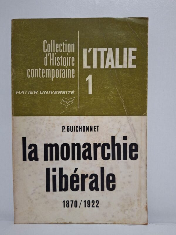 L'Italie, tome 1 : La monarchie libérale (1870/1922)-Paul Guichonnet