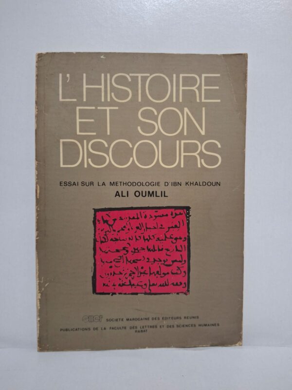 L'histoire et son discours : Essai sur la méthodologie d'Ibn Khaldoun-Ali Oumlil