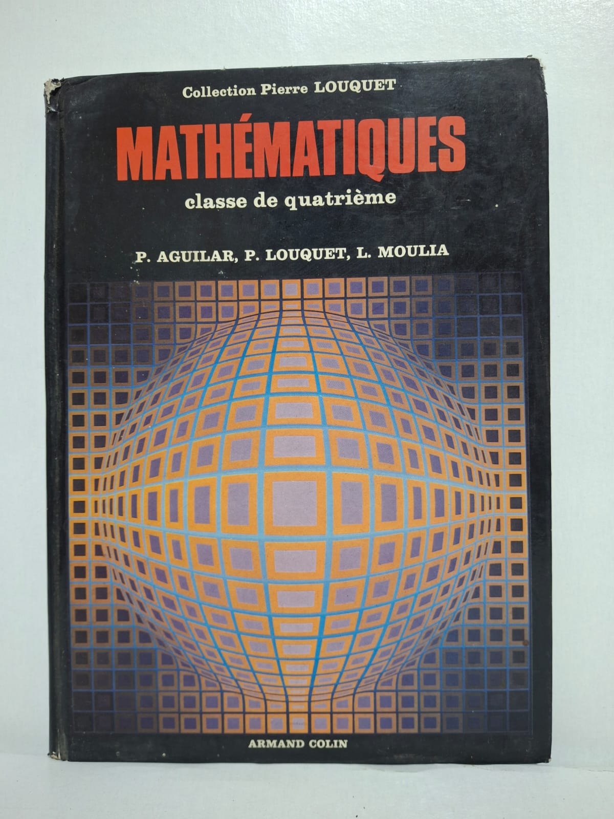 Mathématiques - classe de quatrième (Collection Pierre Louquet)-P. Aguilar, P. Louquet, L. Moulia Mathématiques - classe de quatrième (Collection Pierre Louquet)-P. Aguilar, P. Louquet, L. Moulia