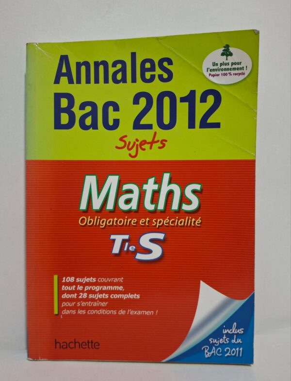 Annales Bac 2012 : Sujets - Maths Obligatoire et spécialité Tle S-Éditions Hachette