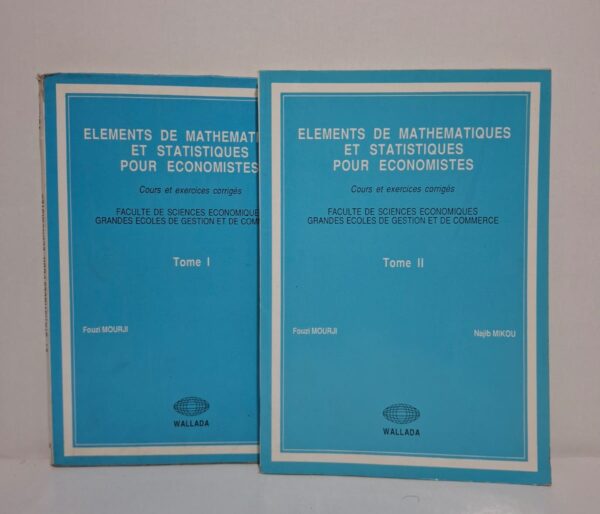 Eléments de mathématiques et statistiques pour économistes (Tome I et Tome II)-Fouzi Mourji, Najib Mikou