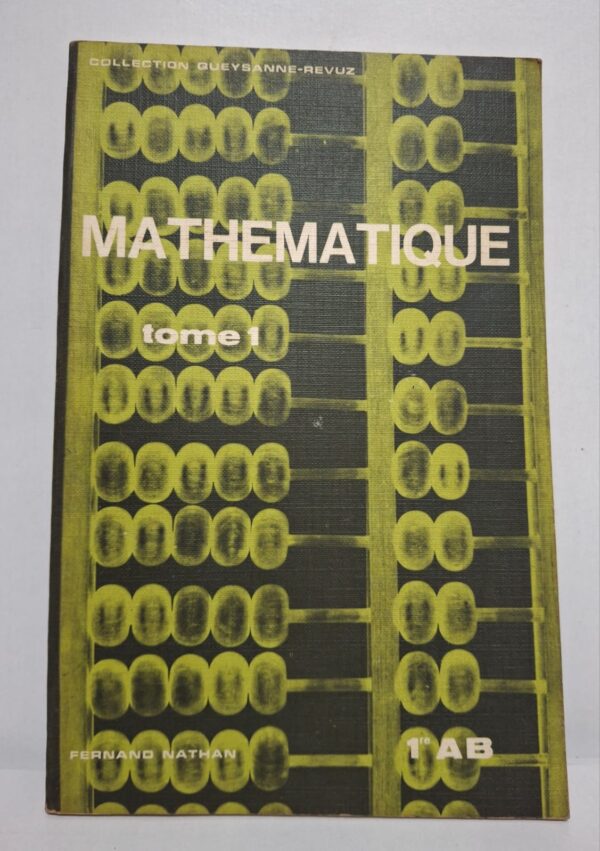 Mathématique (Tome 1) est un manuel éducatif conçu pour apprendre et comprendre les bases des mathématiques.