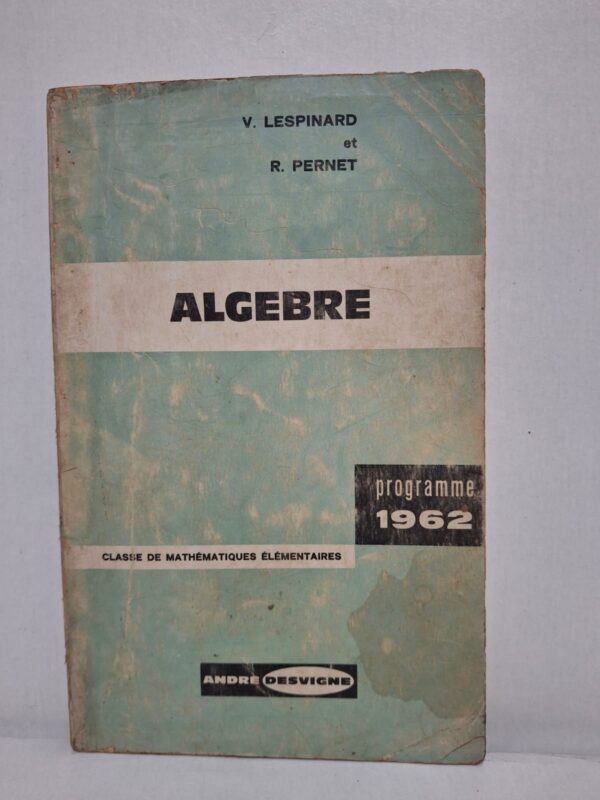 Algèbre est un manuel scolaire conçu pour apprendre les notions essentielles de l’algèbre et du raisonnement mathématique.